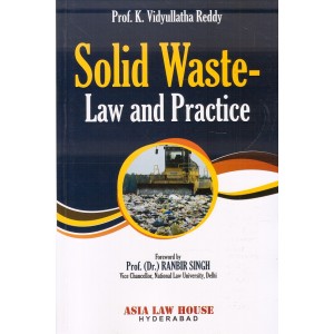 Asia Law House's Solid Waste - Law & Practice by Prof. K. Vidyullatha Reddy, Prof. Ranbir Singh
